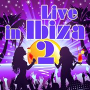 Live In Ibiza, Vol. 2 cover image cdn
