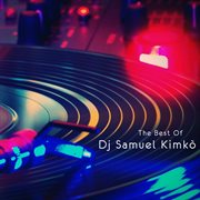 The Best Of Dj Samuel Kimkò cover image cdn