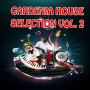 Gardenia House Selection, Vol. 2 cover image cdn