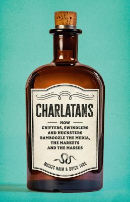 Charlatans : how grifters, swindlers, and hucksters bamboozle the media, the markets, and the masses  cover image cdn