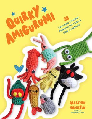 Quirky amigurumi : 30 low-sew crochet patterns for cute & silly creatures  cover image cdn