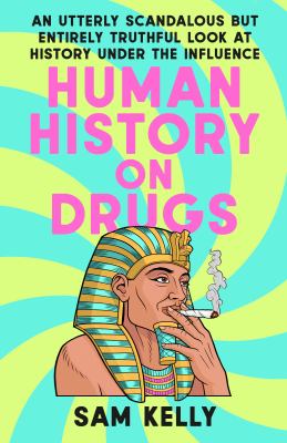 Human history on drugs : an utterly scandalous but entirely truthful look at history under the influence  cover image cdn