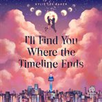 I'll Find You Where the Timeline Ends cover image cdn