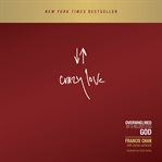 Crazy Love : Overwhelmed by a Relentless God cover image cdn