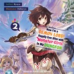 Now I'm a Demon Lord! Happily Ever After With Monster Girls in My Dungeon, Volume 2 cover image cdn