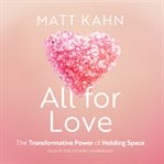 All for Love : The Transformative Power of Holding Space cover image cdn