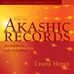 How to Read the Akashic Records : Accessing the Archive of the Soul and Its Journey cover image cdn