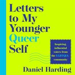 Letters to My Younger Queer Self: Inspiring, Influential Voices From the LGBTQIA+ Community cover image cdn