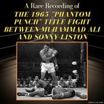 A Rare Recording of the 1965 "Phantom Punch" Title Fight Between Muhammad Ali and Sonny Liston cover image cdn