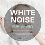 White Noise for Babies: Gentle 15-Hour Sleep Sounds to Calm Newborns, Soothe Colic, and Support Long cover image cdn