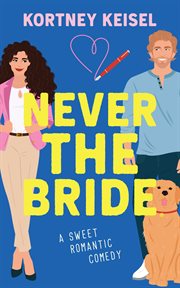 Never the Bride : A Sweet Romantic Comedy cover image cdn