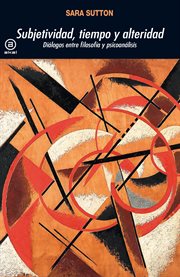 Subjetividad, tiempo y alteridad : Diálogos Entre Filosofía Y Psicoanálisis cover image cdn