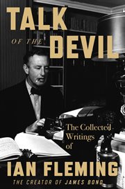 Talk of the Devil : The Collected Writings of Ian Fleming cover image cdn