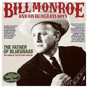 The Father Of Bluegrass: The Singles Collection 1940-60 cover image cdn
