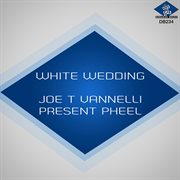 White Wedding [Joe T Vannelli Present Pheel] cover image cdn
