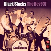 Black Slacks: The Best Of The Sparkletones cover image cdn