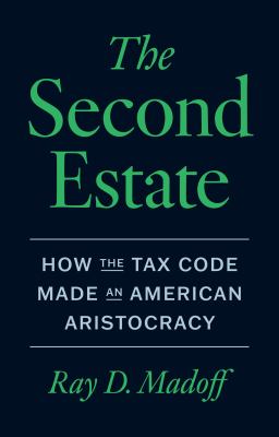 The Second Estate: How the Tax Code Made an American Aristocracy   cover image cdn
