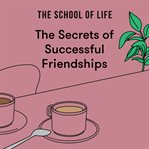 The Secrets of Successful Friendships cover image cdn