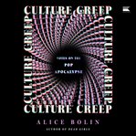 Culture Creep : Notes On The Pop Apocalypse cover image cdn