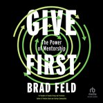 Give First : The Power Of Mentorship cover image cdn