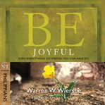 Be Joyful (Philippians) : Even When Things Go Wrong, You Can Have Joy cover image cdn