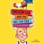 Trevor Lee and the Big Uh-Oh! cover image cdn