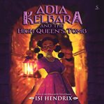 Adia Kelbara and the High Queen's Tomb cover image cdn
