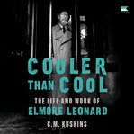 Cooler Than Cool : The Life and Work of Elmore Leonard cover image cdn