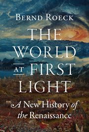 The World at First Light : A New History of the Renaissance cover image cdn