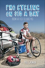 Pro Cycling on $10 a Day : From Fat Kid To Euro Pro cover image cdn