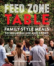 Feed Zone Table : Family-style Meals To Nourish Life And Sport cover image cdn