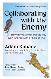 Collaborating With the Enemy : How to Work with People You Don't Agree with or Like or Trust cover image cdn