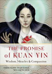 The Promise of Kuan Yin : Wisdom, Miracles, & Compassion cover image cdn