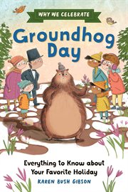 Why We Celebrate Groundhog Day : Everything To Know About Your Favorite Holiday cover image cdn