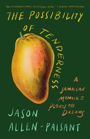 The Possibility of Tenderness : A Jamaican Memoir Of Plants And Dreams cover image cdn