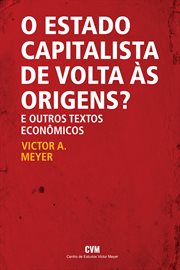 O estado capitalista de volta às origens? E outros textos econômicos cover image cdn