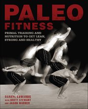 Paleo Fitness : A Primal Training And Nutrition Program To Get Lean, Strong And Healthy cover image cdn