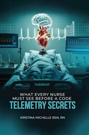 What Every Nurse Must See Before a Code : Telemetry Secrets cover image cdn