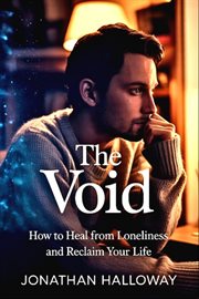 The Void : How To Heal From Loneliness And Reclaim Your Life cover image cdn