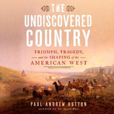 The Undiscovered Country Triumph, Tragedy, and the Shaping of the American West  cover image cdn
