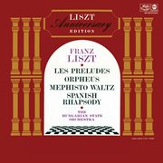 Liszt: Hungaria; Les Preludes; Orpheus; Mephisto Waltz No. 1; Rapsodie Espagnole cover image cdn