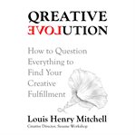 Qreative Evolution : The Intimate Practice Of Creative Fulfillment Through Guided Self-education cover image cdn