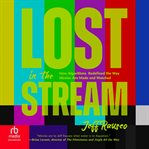Lost in the Stream : How Algorithms Redefined the Way Movies Are Made and Watched cover image cdn