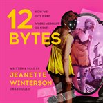 12 Bytes : How We Got Here, Where We Might Go Next cover image cdn
