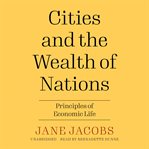Cities and the Wealth of Nations : Principles of Economic Life cover image cdn