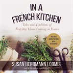 In a French Kitchen : Tales and Traditions of Everyday Home Cooking in France cover image cdn