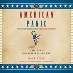 American Panic : A History of Who Scares Us and Why cover image cdn