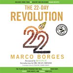 The 22-Day Revolution : The Plant-Based Program That Will Transform Your Body, Reset Your Habits, and Change Your Life cover image cdn
