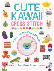 Cute Kawaii Cross Stitch : Over 400 Super-Adorable Patterns cover image cdn