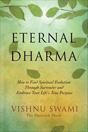 Eternal Dharma : How To Find Spiritual Evolution Through Surrender And Embrace Your Life's True Purpose cover image cdn